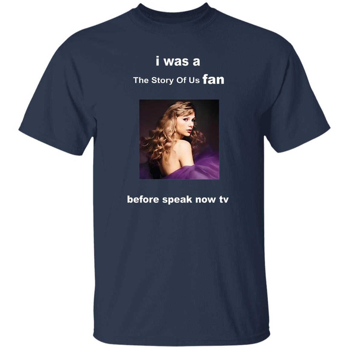 I Was A Story Of Us Fan Before Speak Now TV Shirt