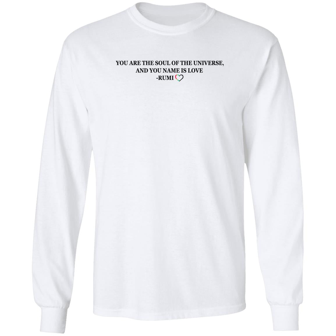 You Are The Soul Of The Universe And You Name Is Love Rumi Shirt