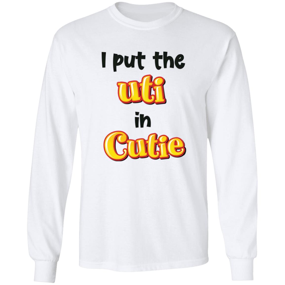 I Put The UTI In Cutie Shirt