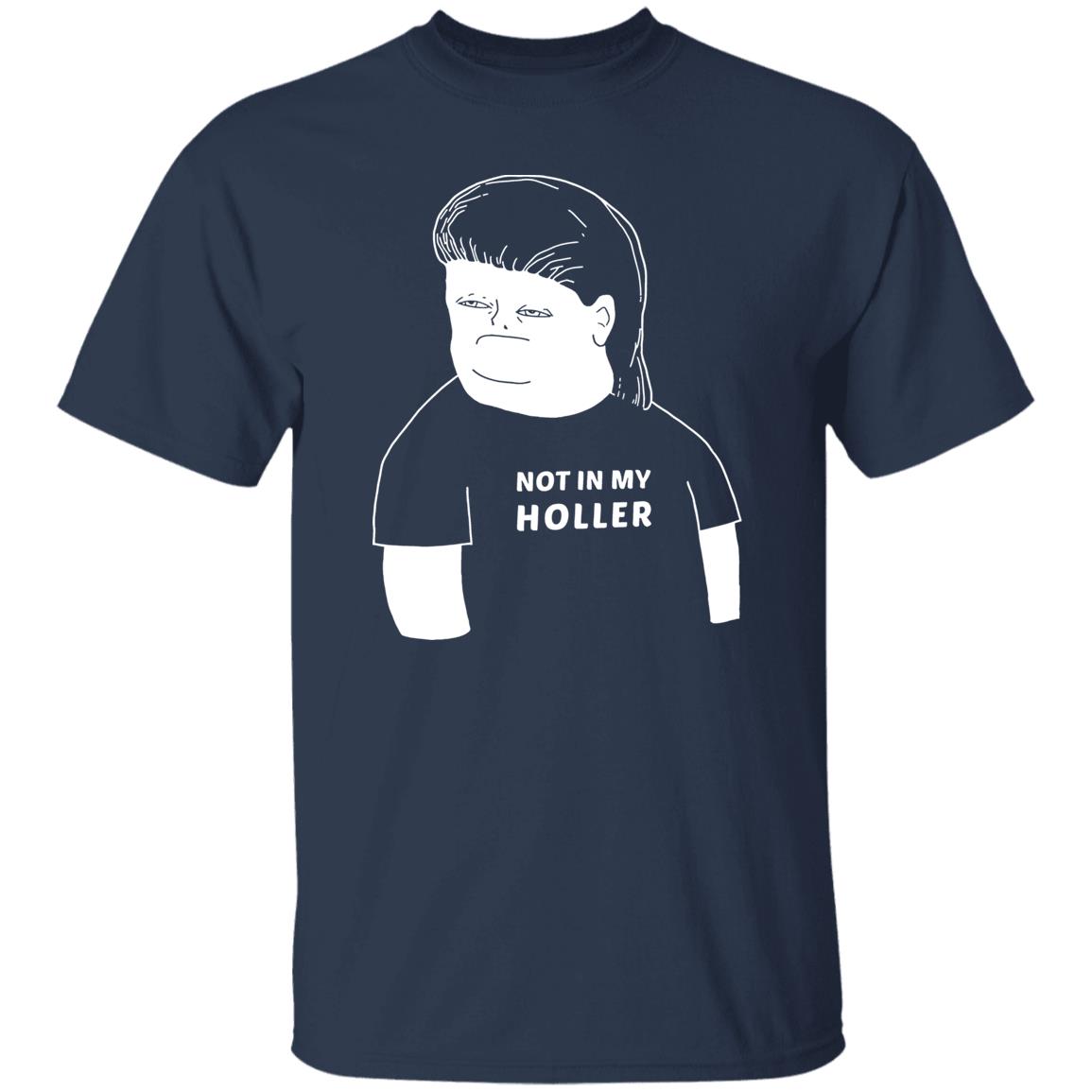 Not in my holler shirt - TeeDragons