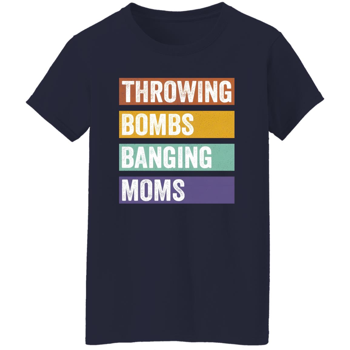Throwing Bombs Banging Moms Shirt