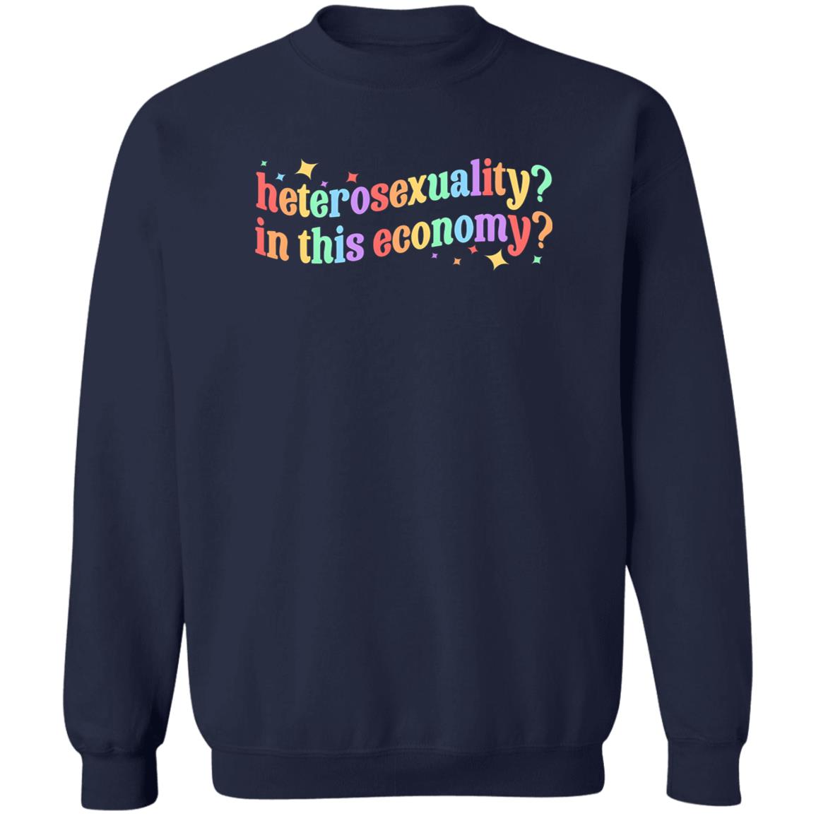 Heterosexuality In This Economy Shirt