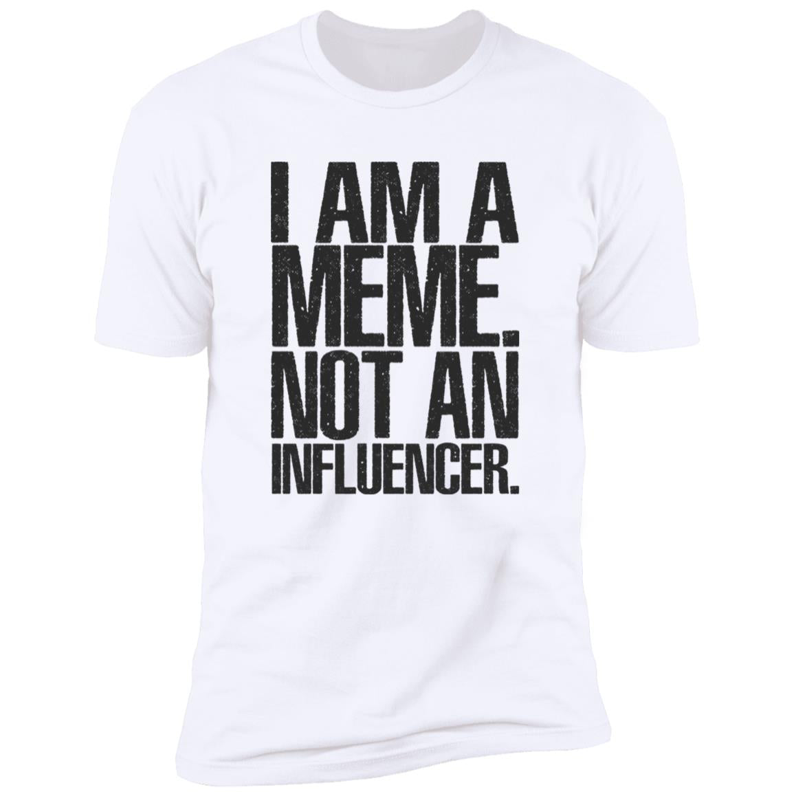 I Am A Meme Not An Influencer Shirt