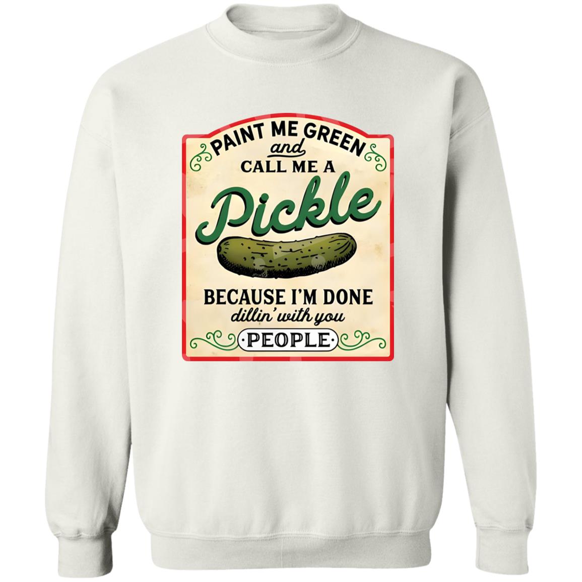 Paint Me Green And Call Me A Pickle Shirt