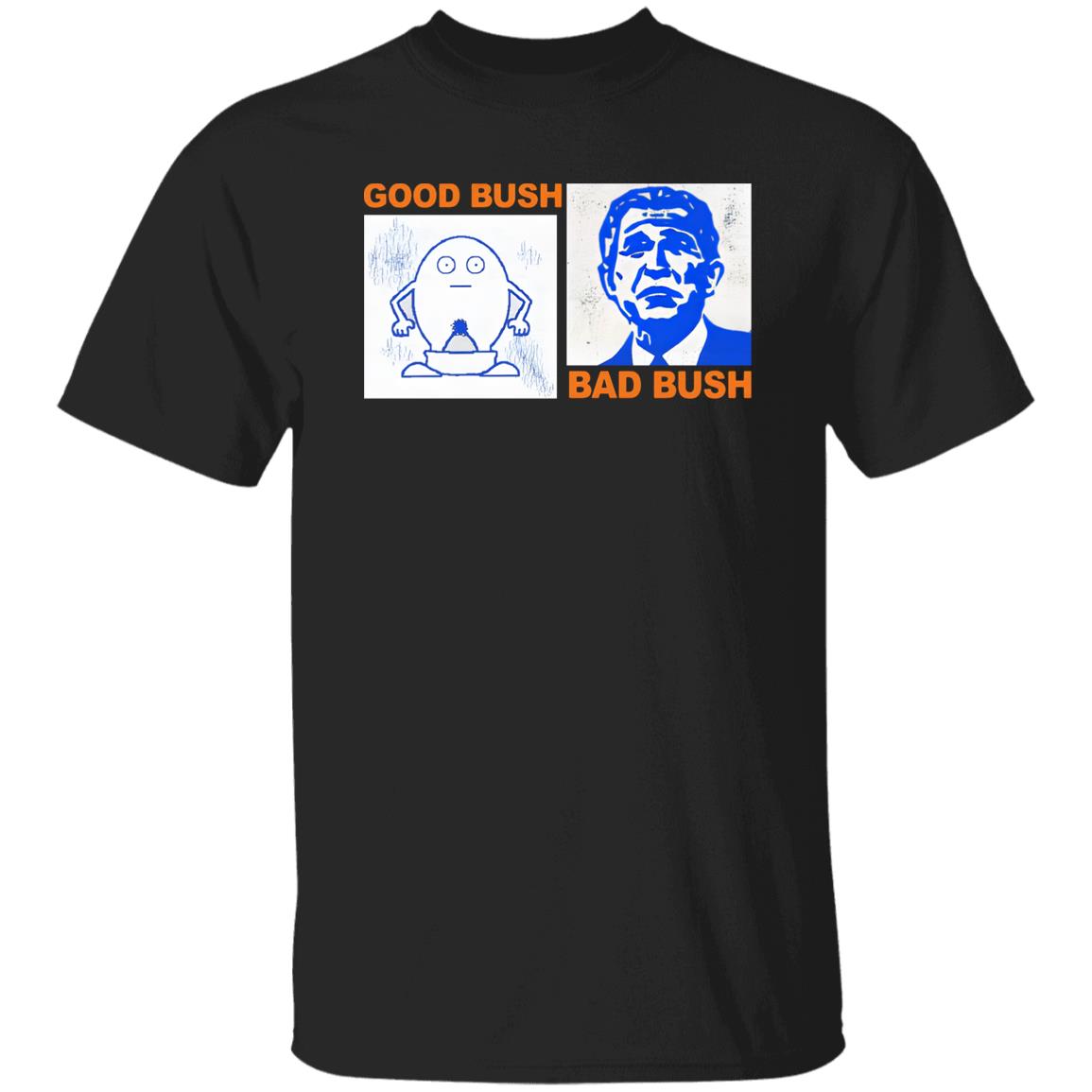Good Bush Bad Bush Shirt