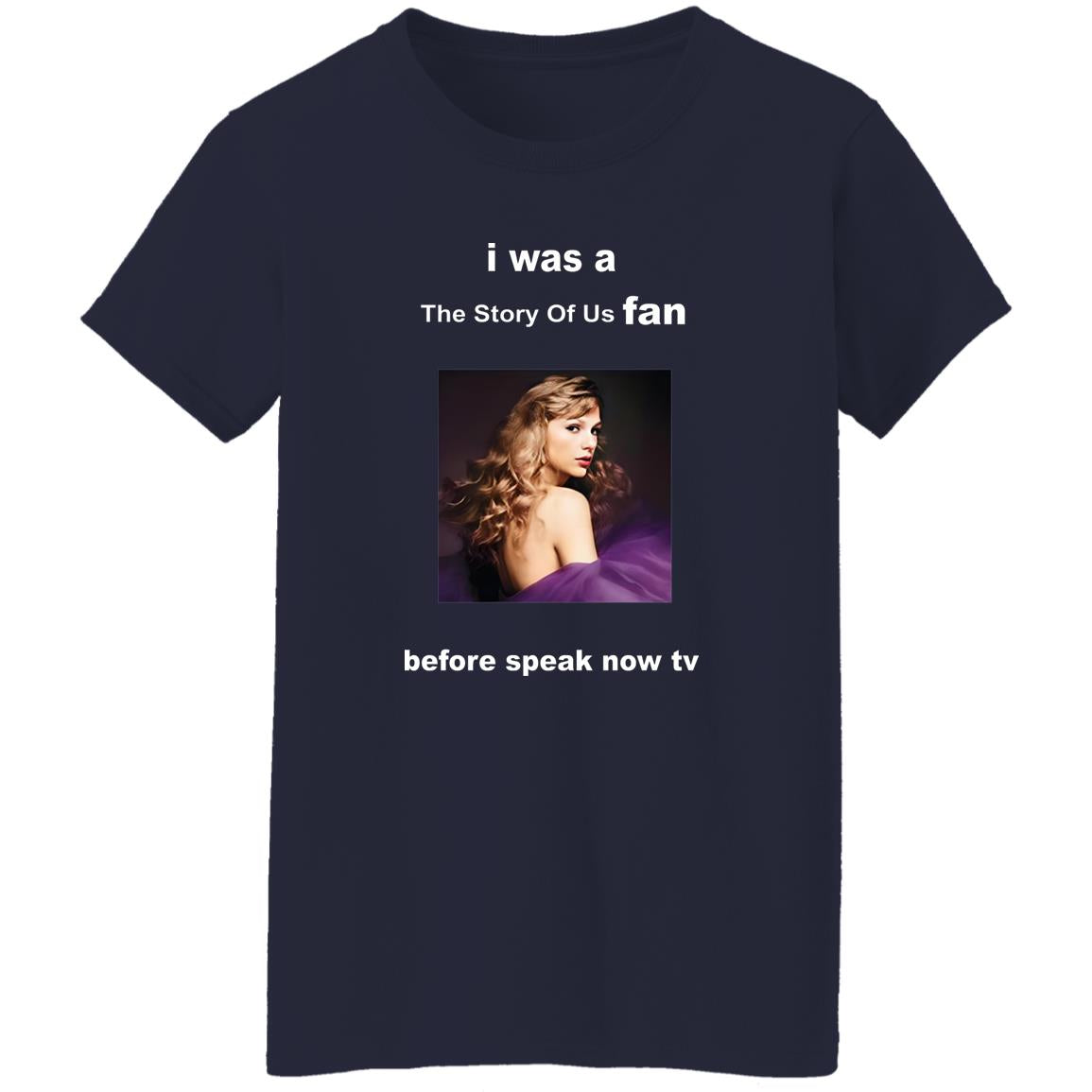 I Was A Story Of Us Fan Before Speak Now TV Shirt
