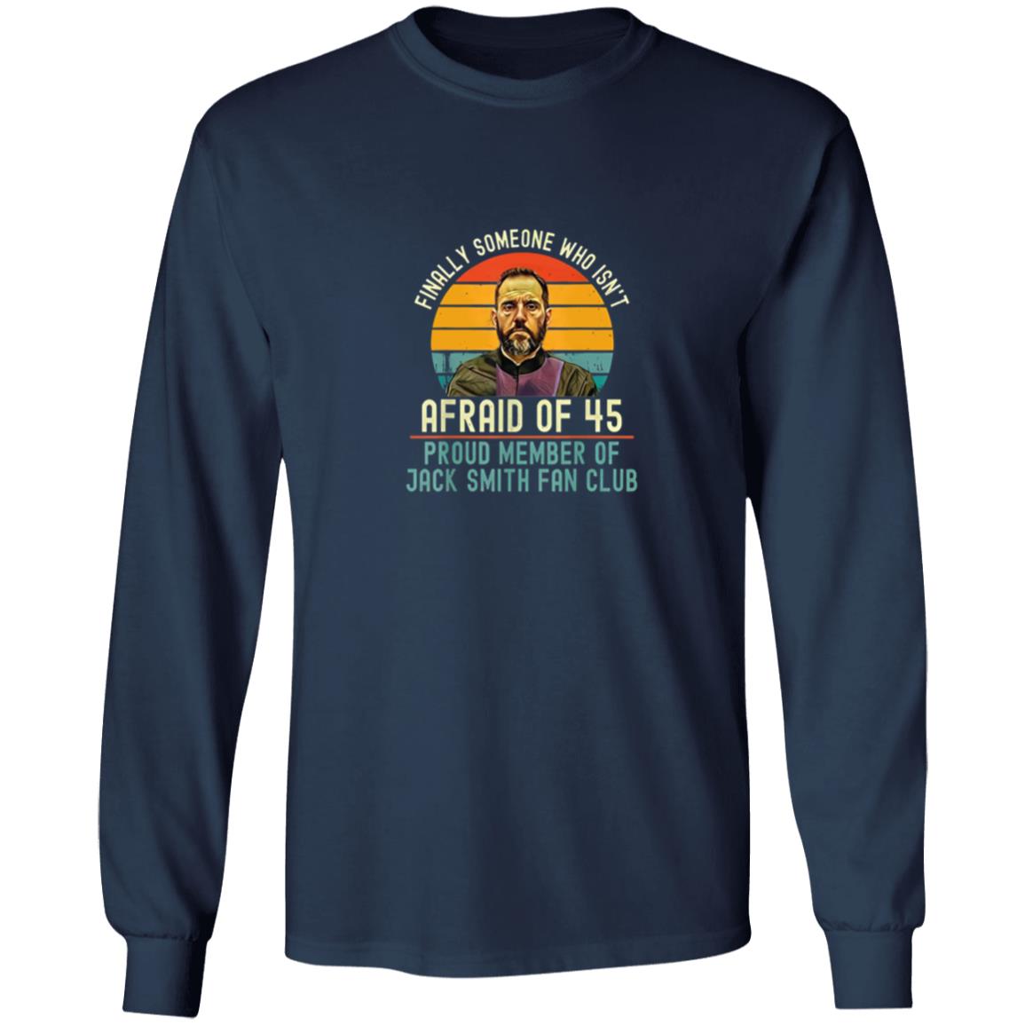 Jack Smith Fan Club - Finally Someone Who Isn’t Afraid Of 45 Shirt