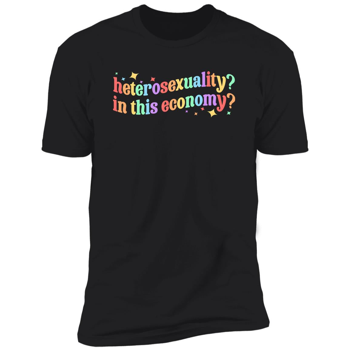Heterosexuality In This Economy Shirt
