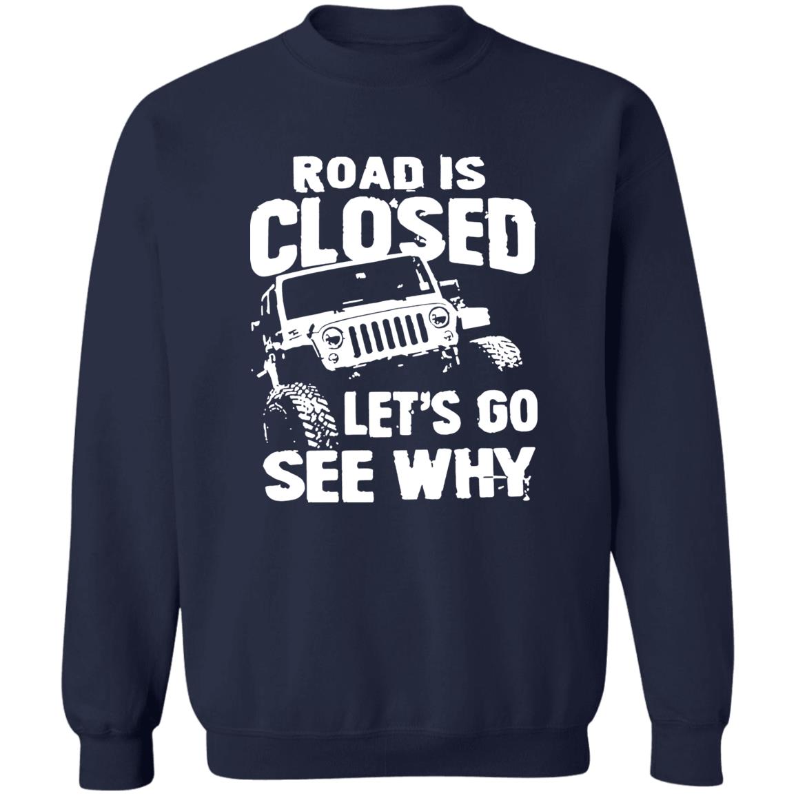 Road Is Closed Let’s Go See Why Shirt