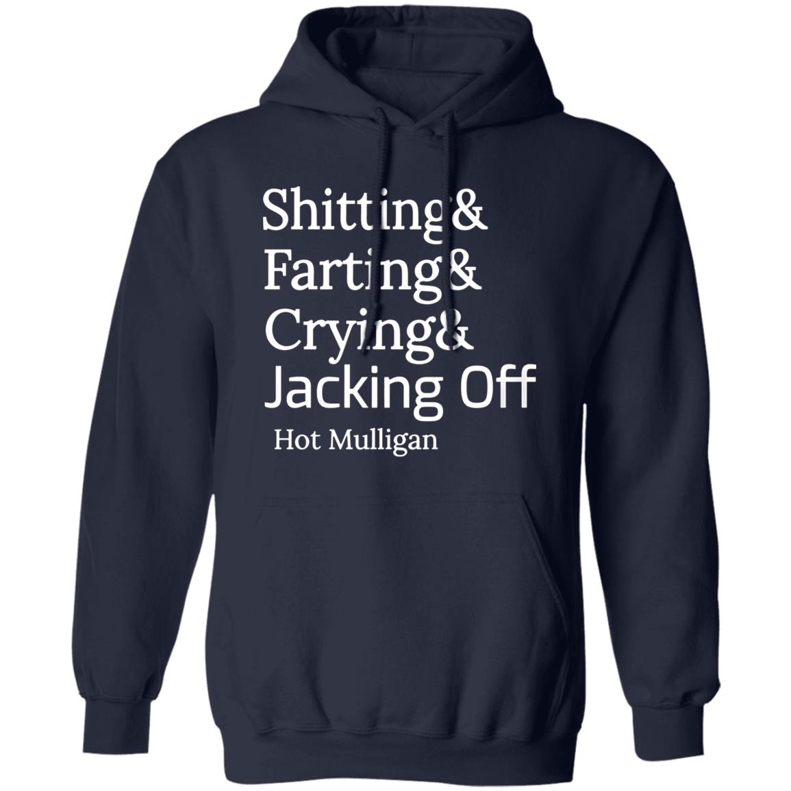 Shitting And Farting And Crying And Jacking Off Hot Mulligan Shirt