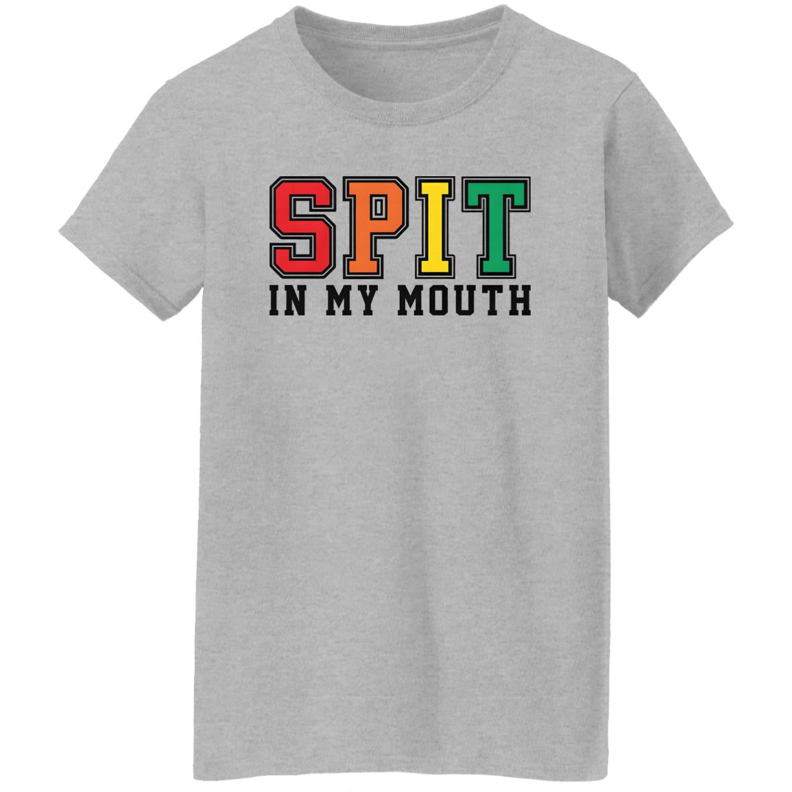 Spit In My Mouth Shirt