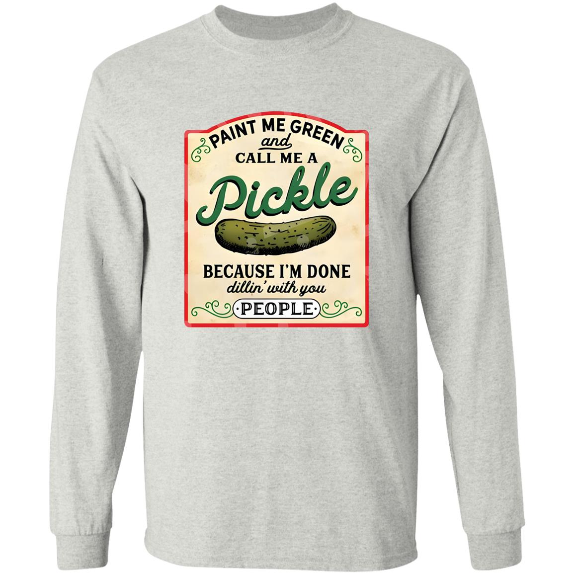 Paint Me Green And Call Me A Pickle Shirt