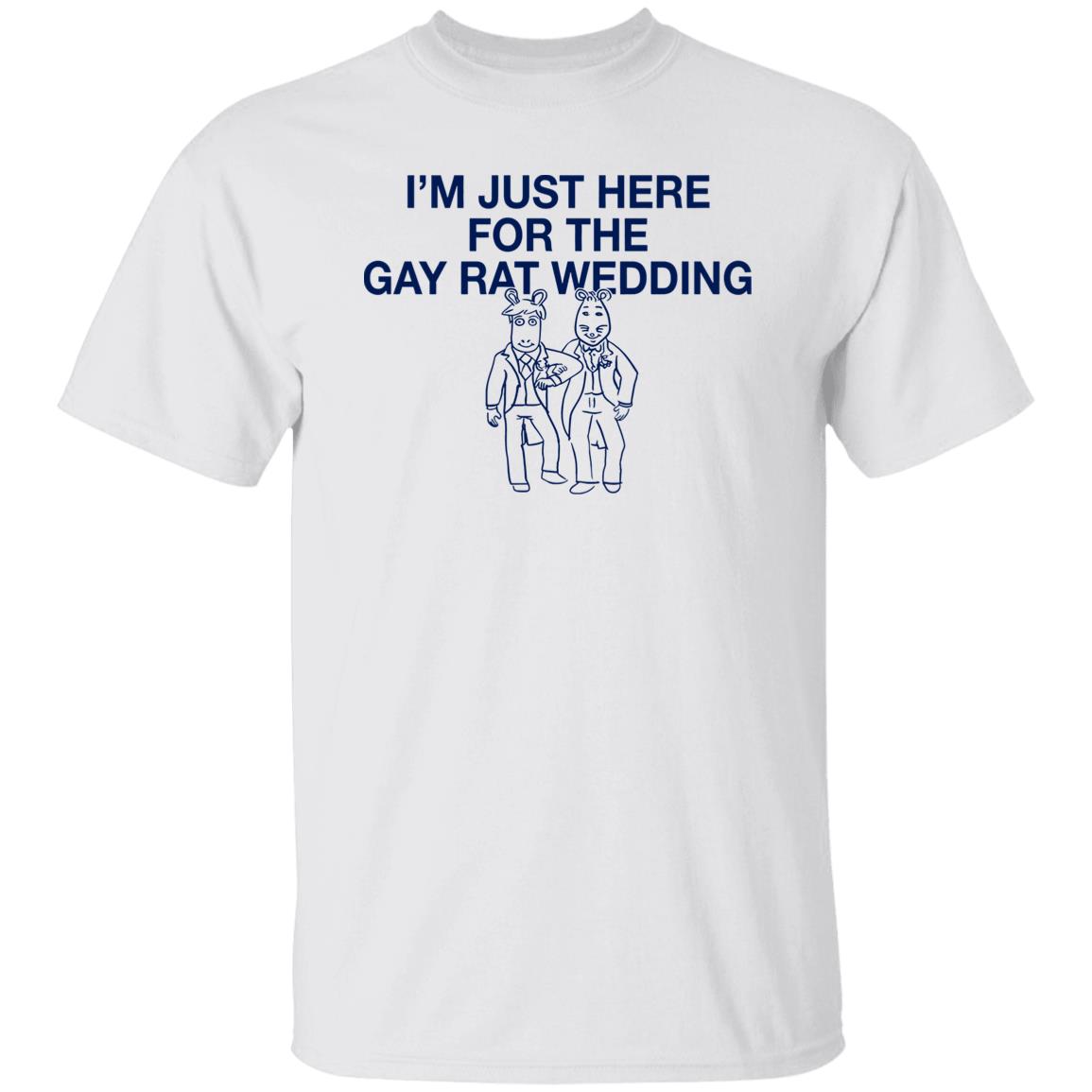 I’m Just Here For The Gay Rat Wedding Shirt