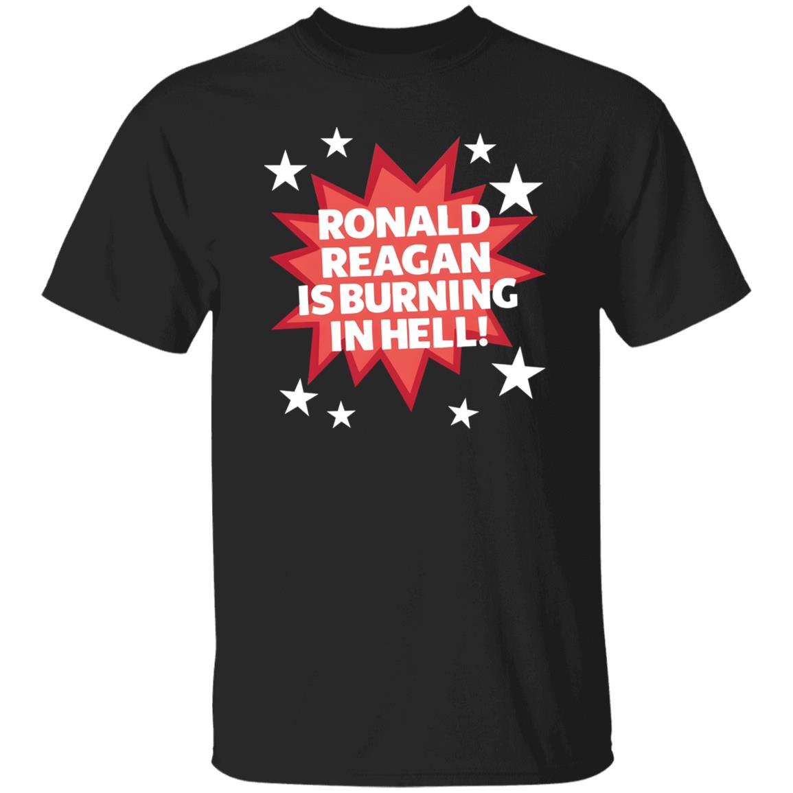 Ronald Reagan Is Burning In Hell Shirt