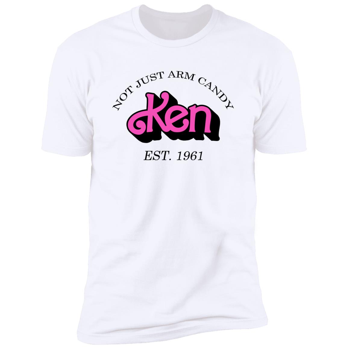 Not Just Arm Candy Ken Barbie Shirt