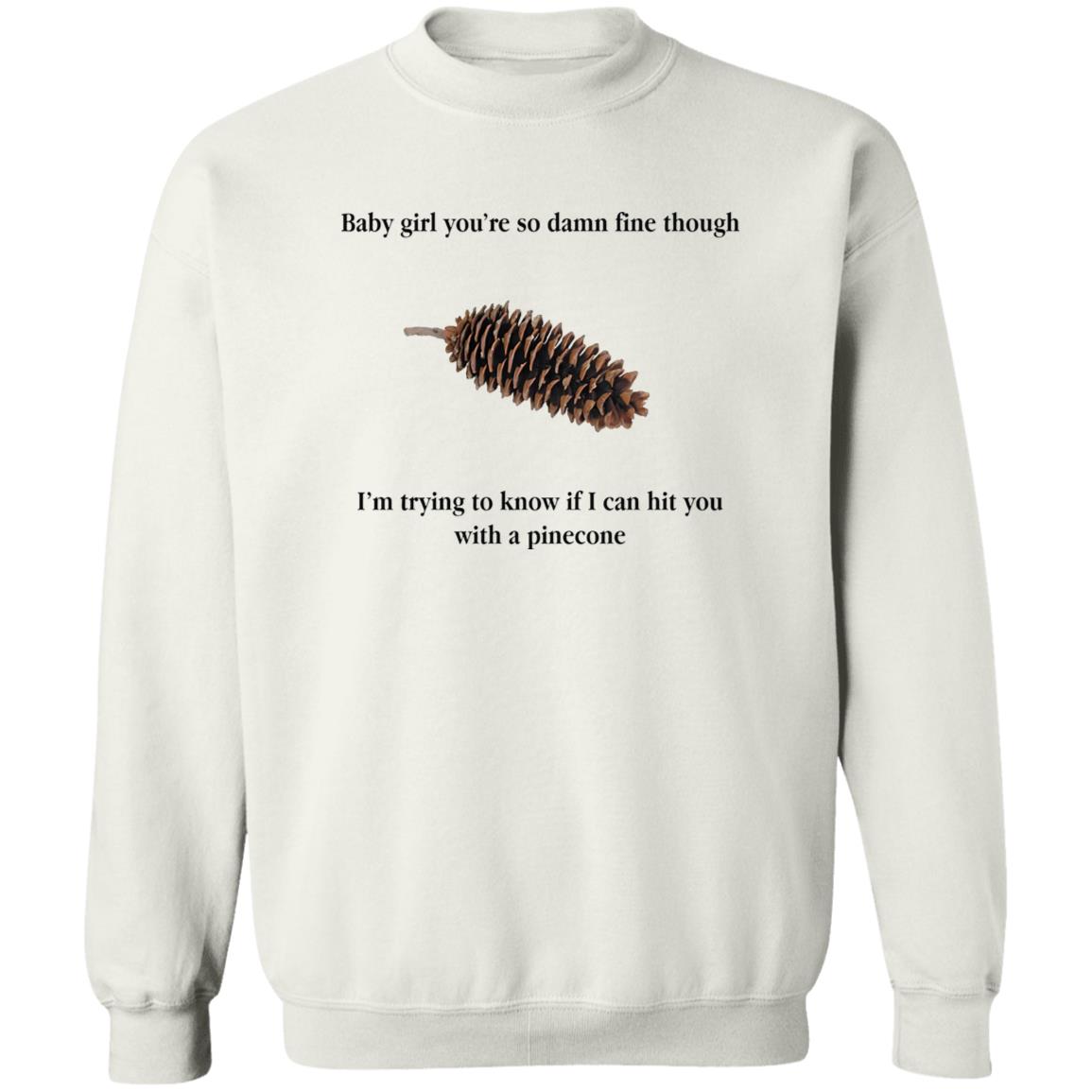 Baby Girl You’re So Damn Fine Though Shirt