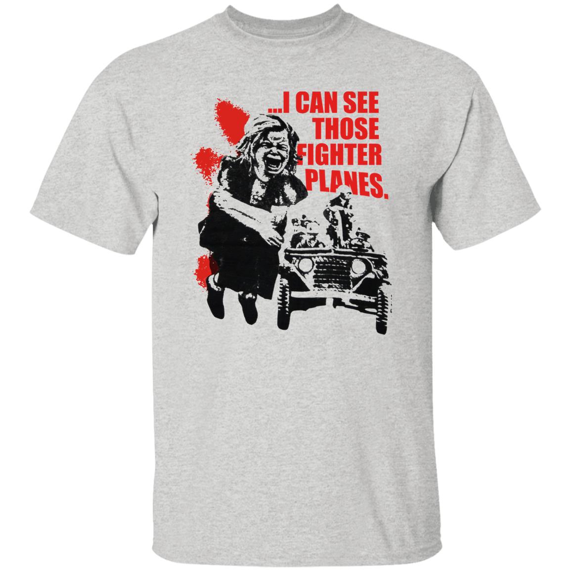 I Can See Those Fighter Planes Shirt