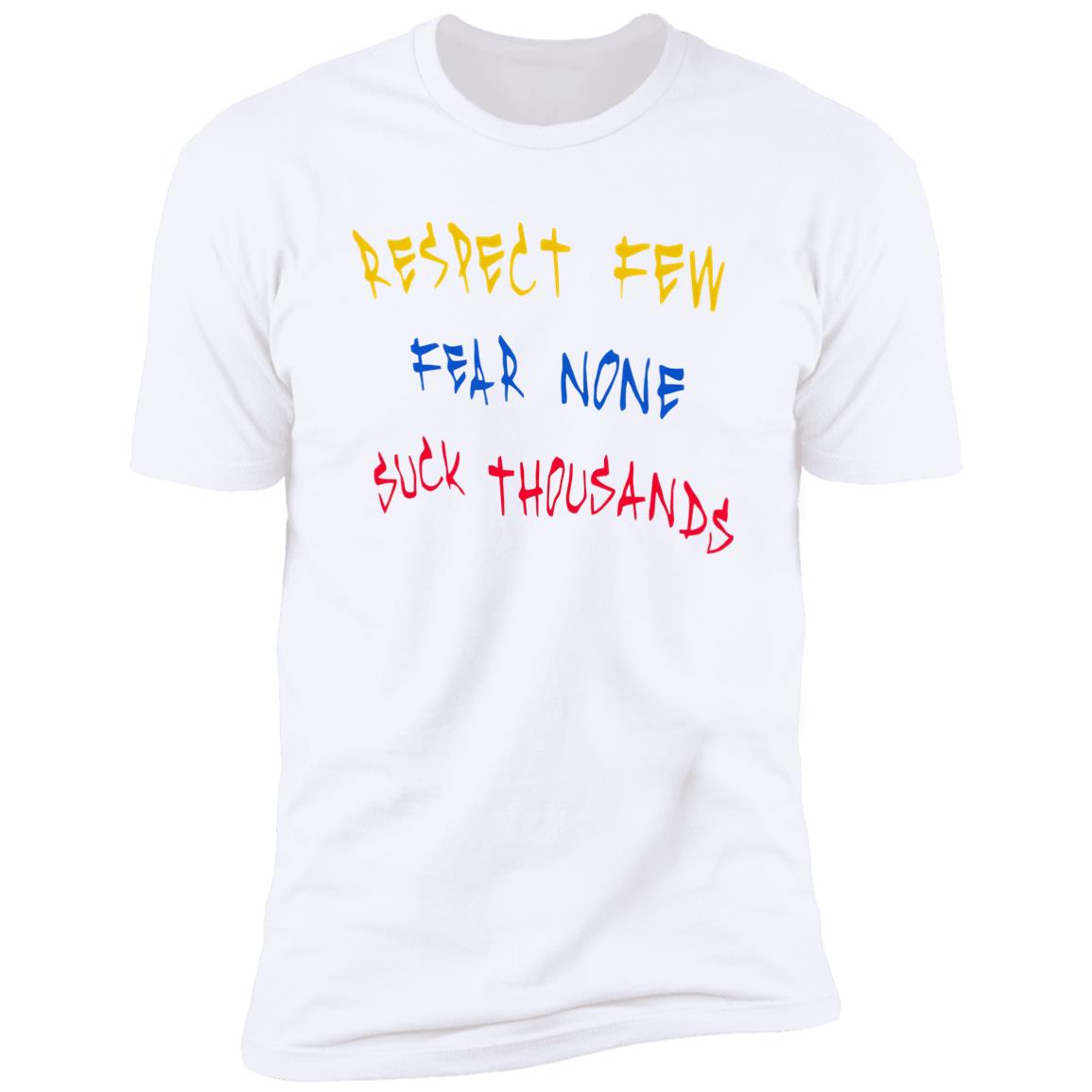 Respect Few Fear None Suck Thousands Shirt
