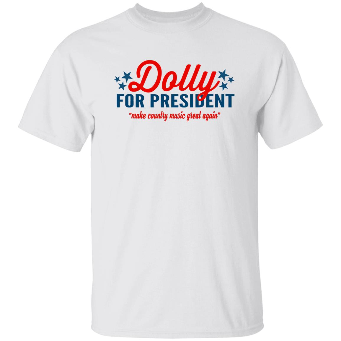 Dolly for President Make country music great again shirt