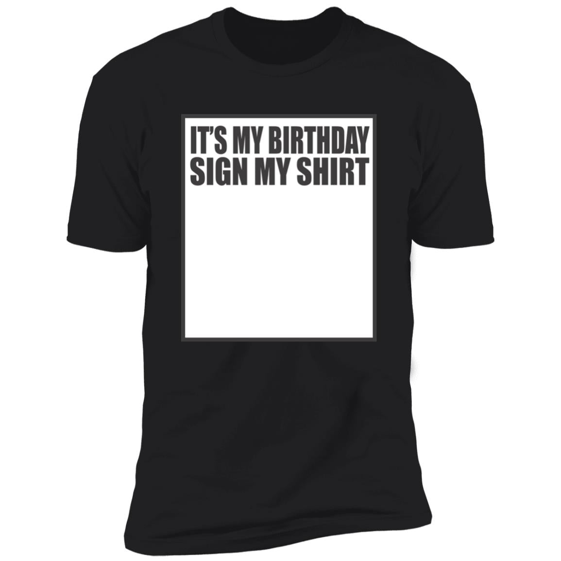 It’s My Birthday Sign My Shirt
