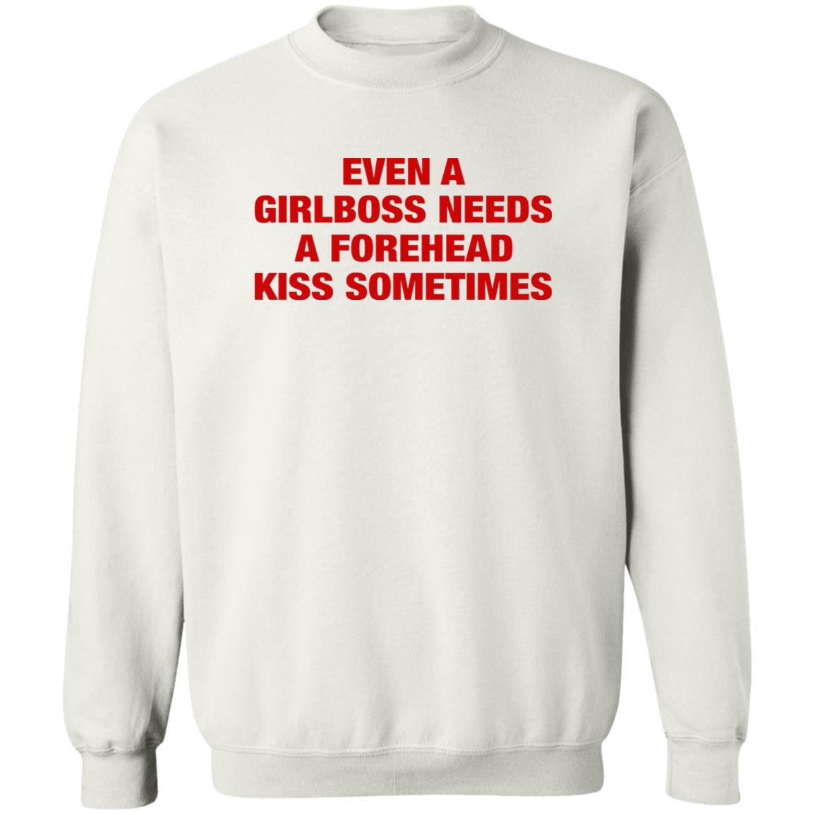 Even A Girlboss Needs A Forehead Kiss Sometimes Shirt