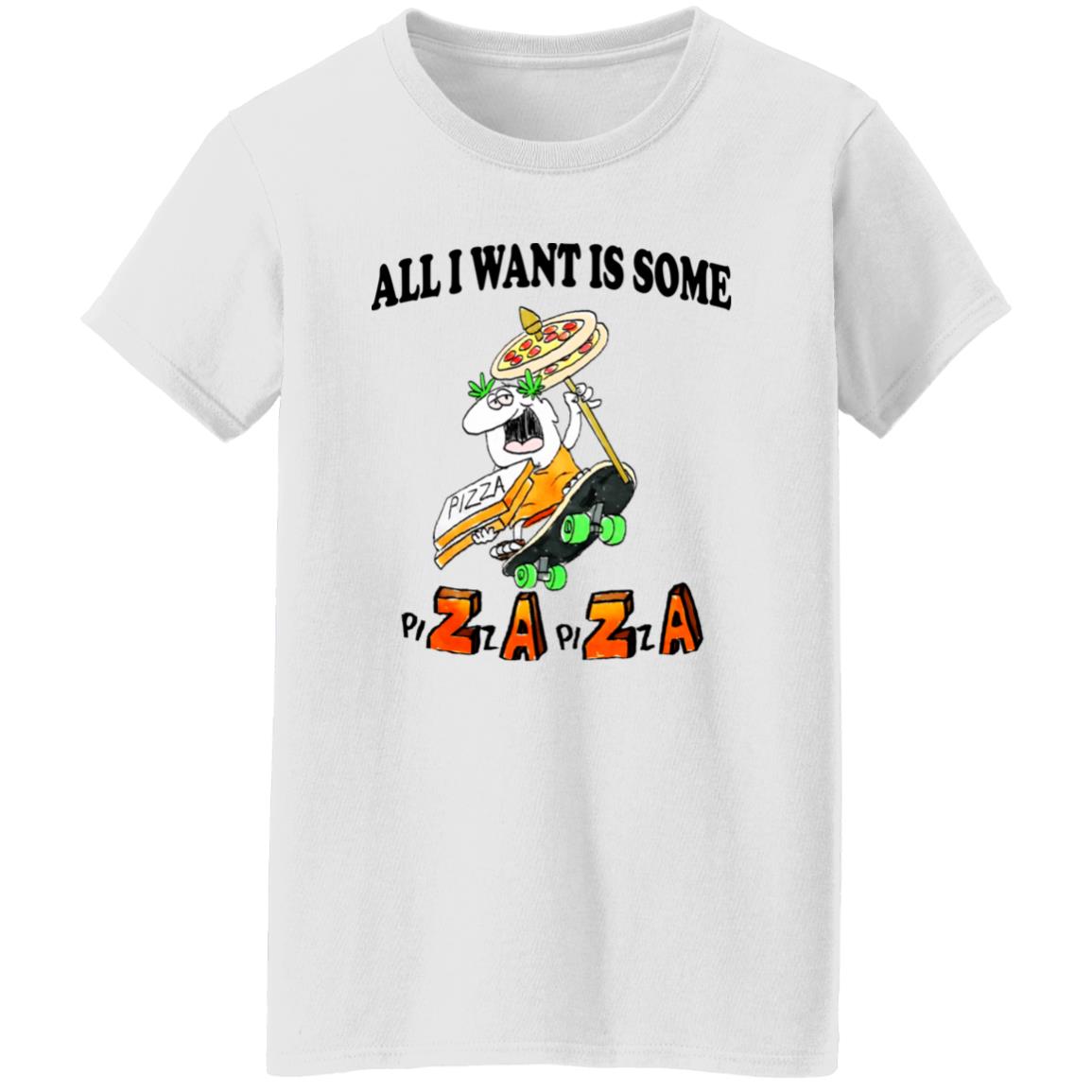 All I Want Is Some Pizza Pizza Shirt