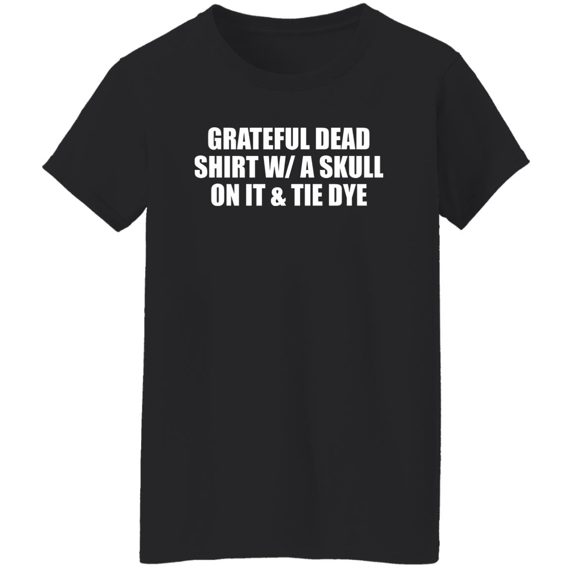 Grateful Dead Shirt W/A Skull On It And Tie Dye Shirt