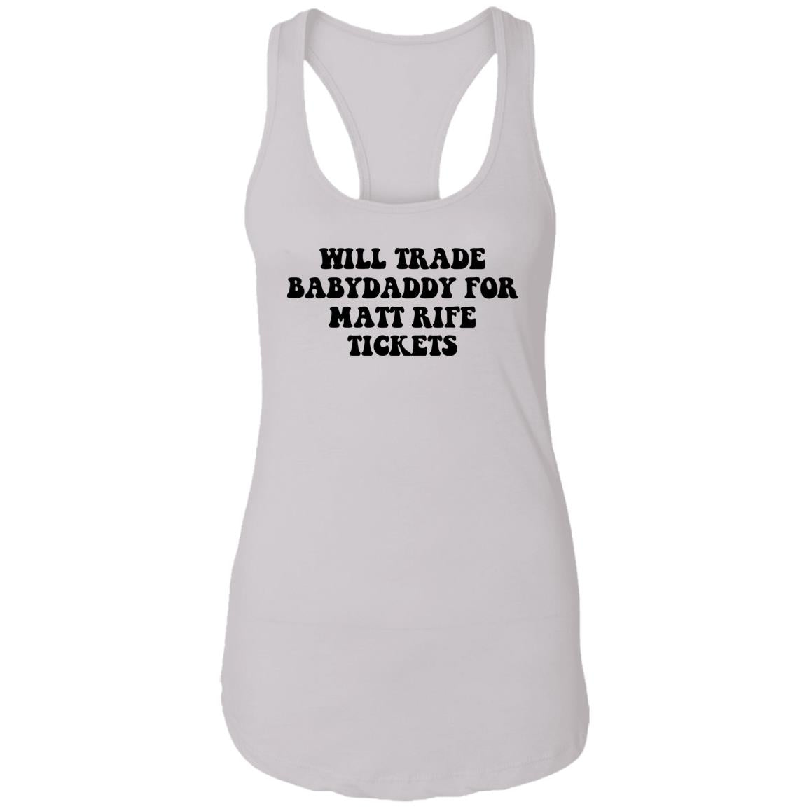 Will Trade Babydaddy For Matt Rife Tickets Shirt