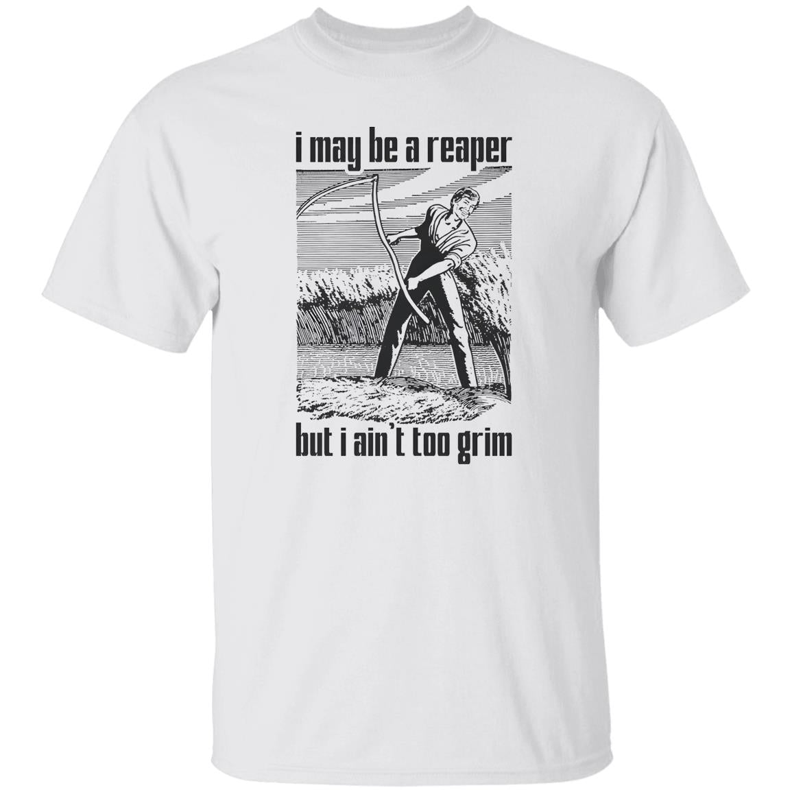 I May Be A Reaper But I Ain’t Too Grim Shirt