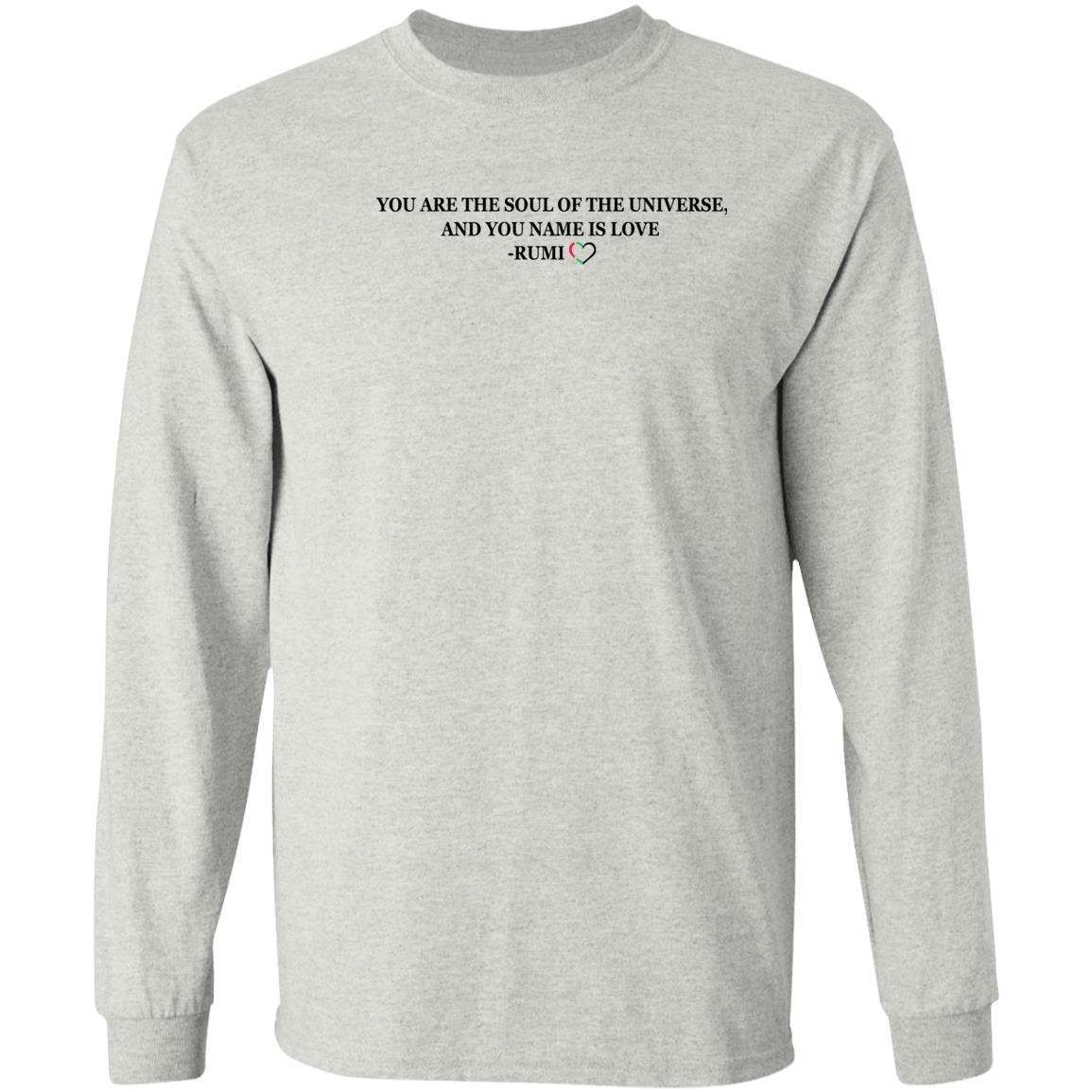 You Are The Soul Of The Universe And You Name Is Love Rumi Shirt