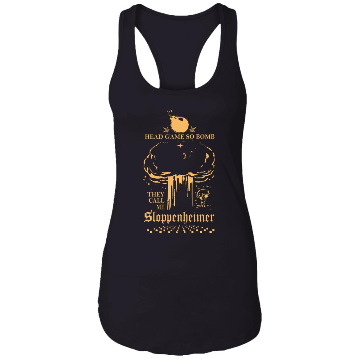 Head Game So Bomb They Call Me Sloppenheimer Shirt