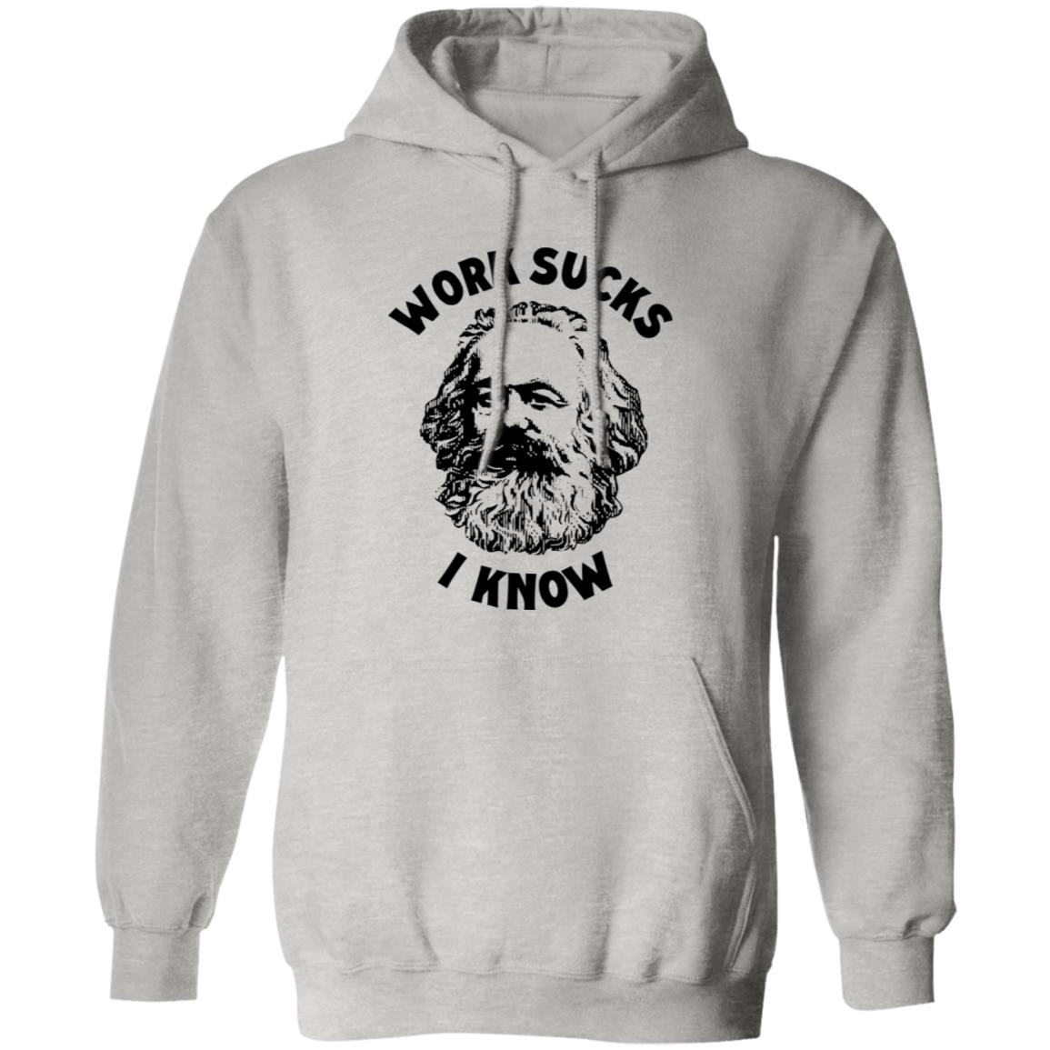 Work Sucks I Know Shirt