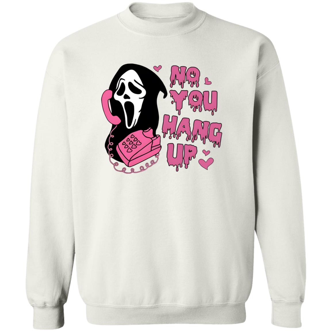 No You Hang Up Scream Sweatshirt