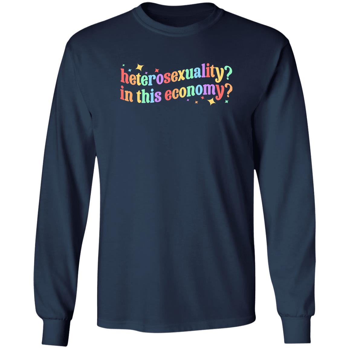 Heterosexuality In This Economy Shirt