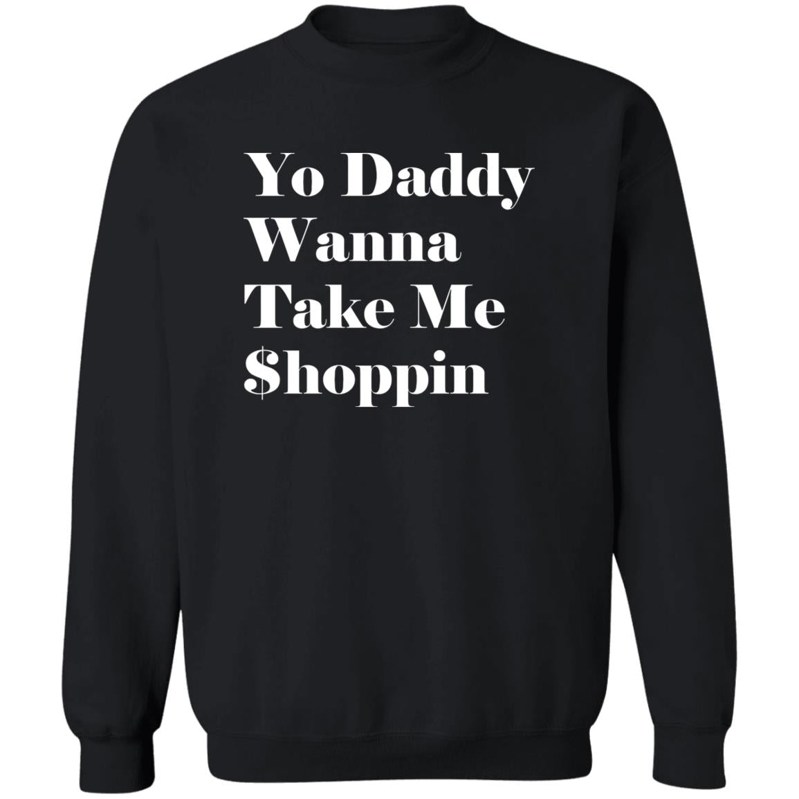 Yo Daddy Wanna Take Me Shoppin Shirt