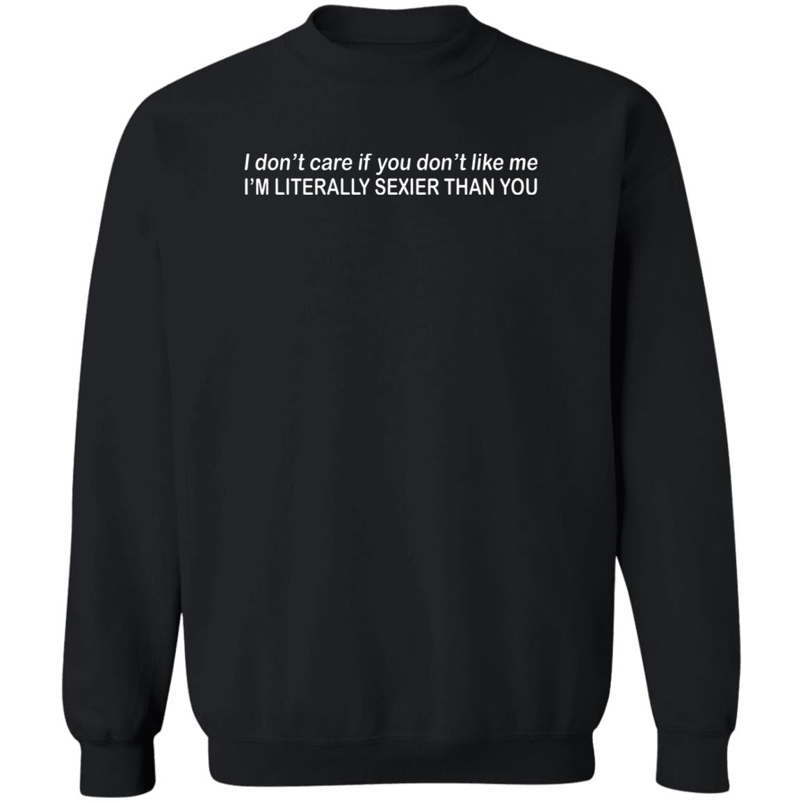 I Don’t Care If You Don’t Like Me Shirt