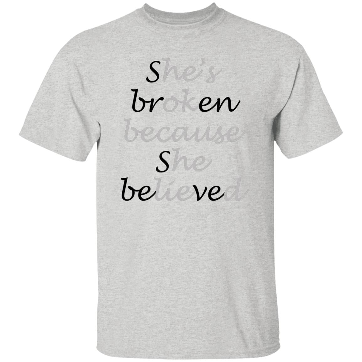 She Broken Because She Believed He’s Okay Because He Lied Shirt