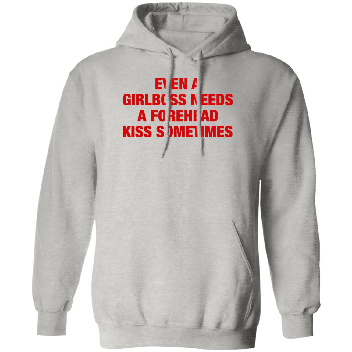 Even A Girlboss Needs A Forehead Kiss Sometimes Shirt