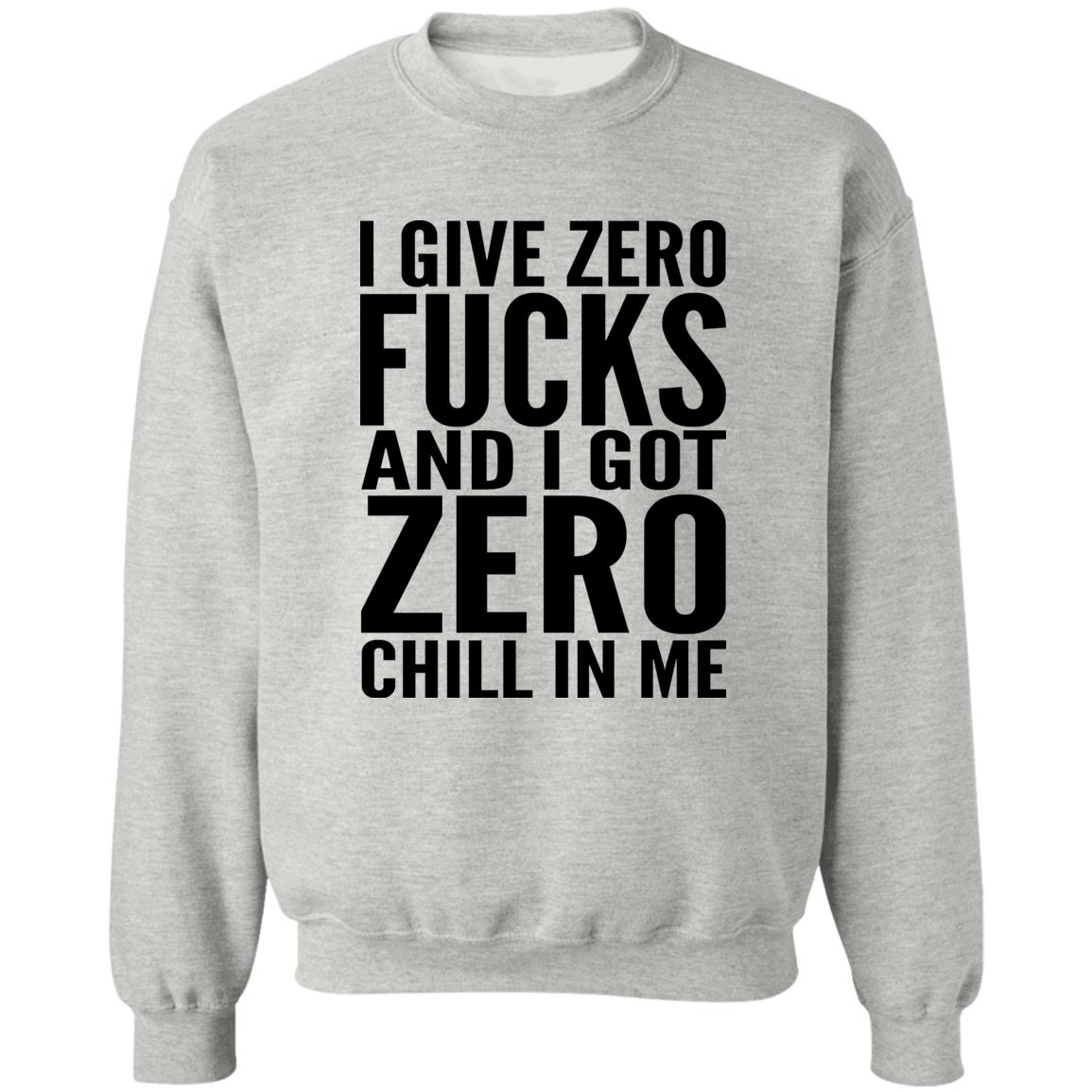 I Give Zero Fucks And I Got Zero Chill In Me Shirt
