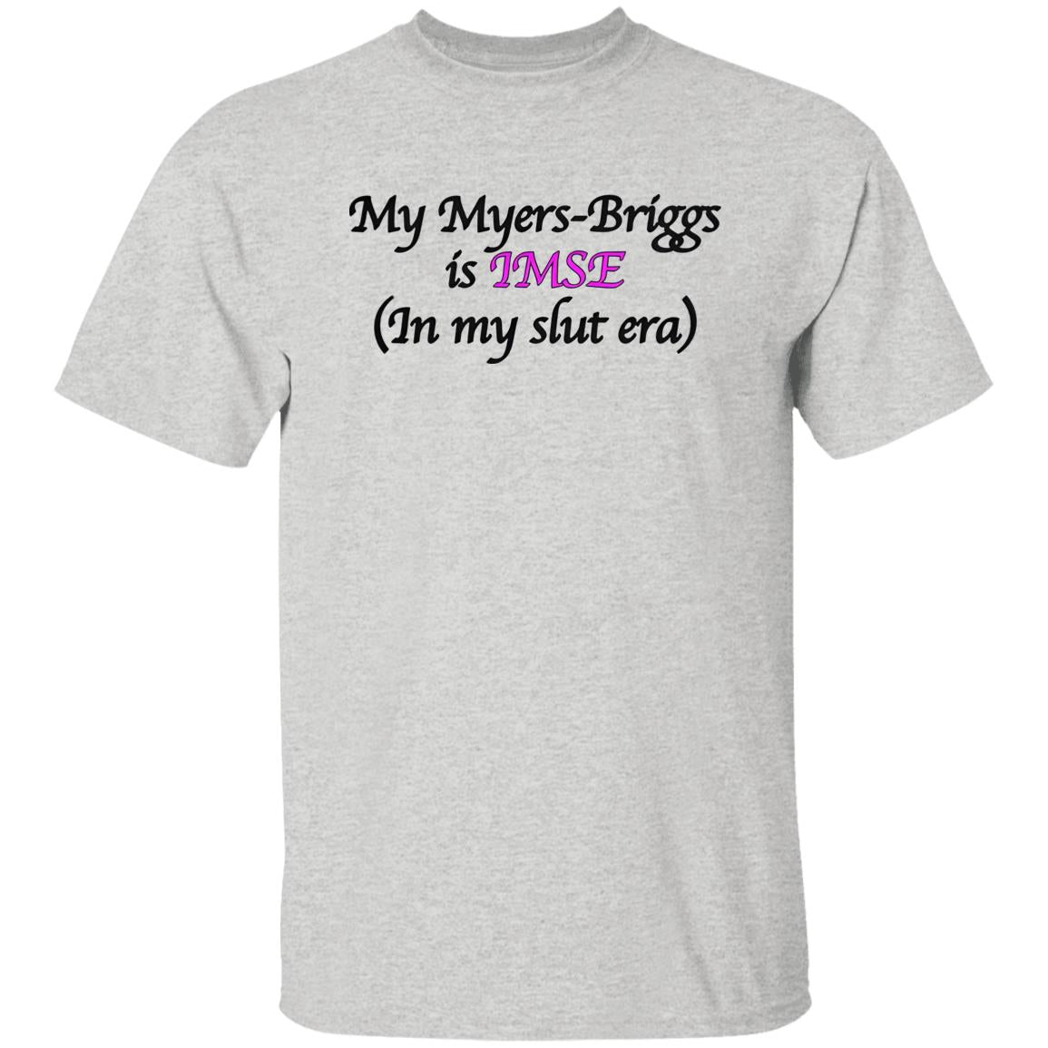My Myers-Briggs Is IMSE In My Slut Era Shirt