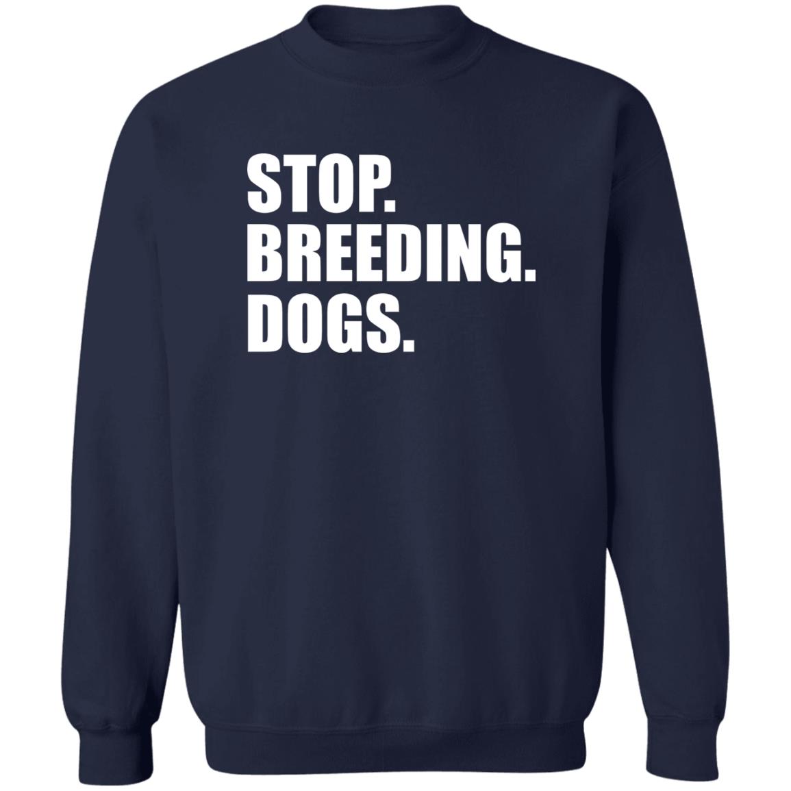 Stop. Breeding. Dogs. Shirt