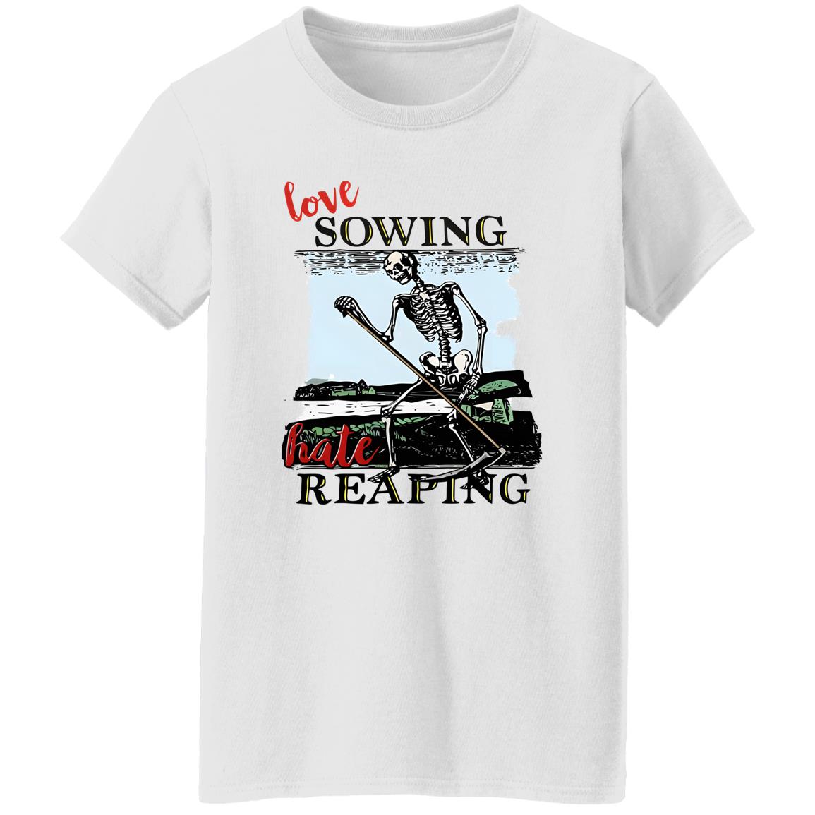 Love Sowing Hate Reaping Skeleton Shirt