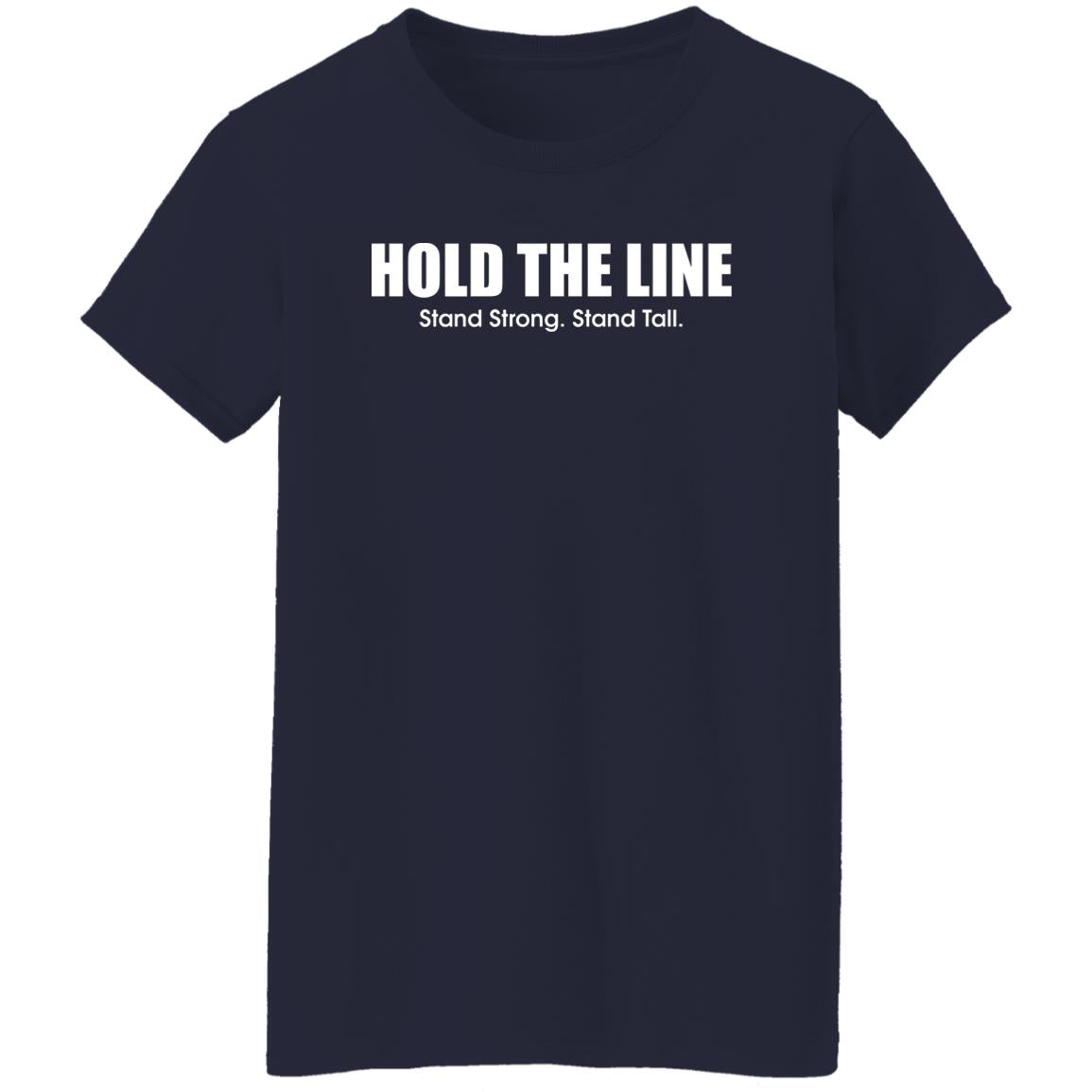 Hold The Line Stand Strong Stand Tall Shirt
