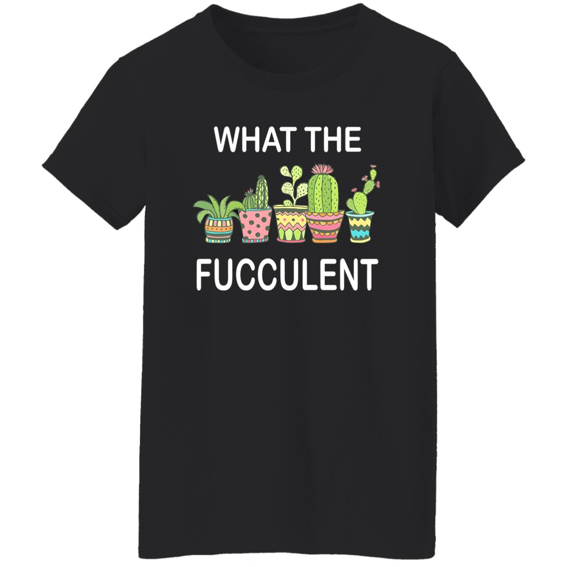 What The Fucculent Shirt