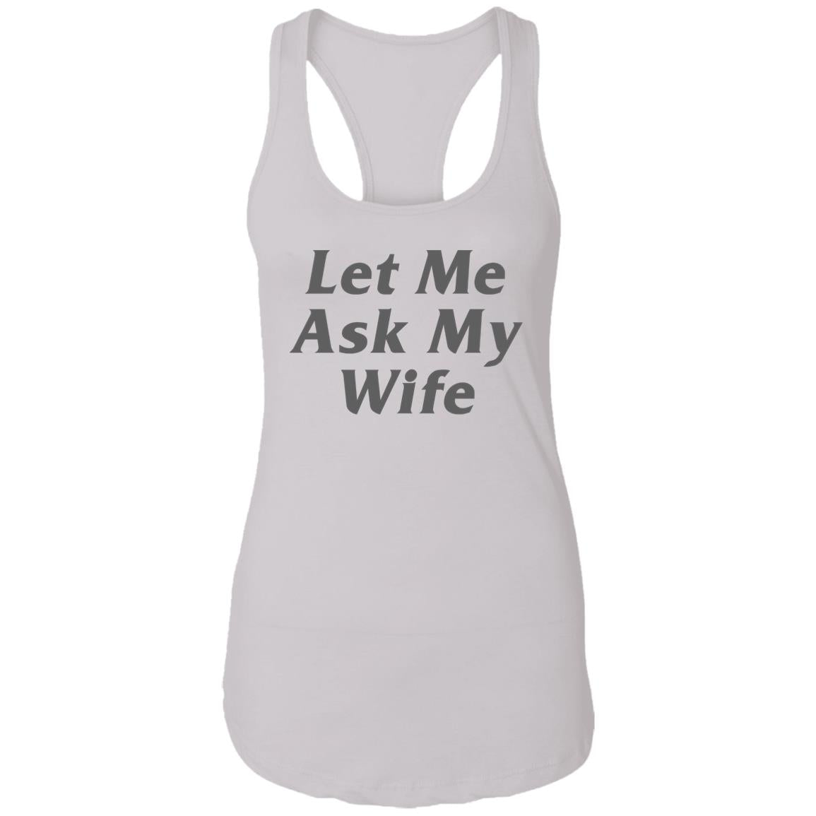 Let Me Ask My Wife Shirt