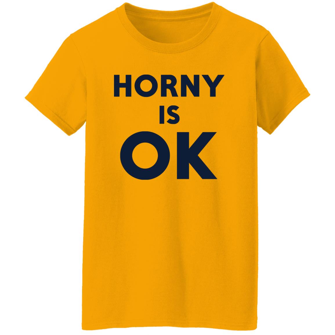Horny Is OK Shirt