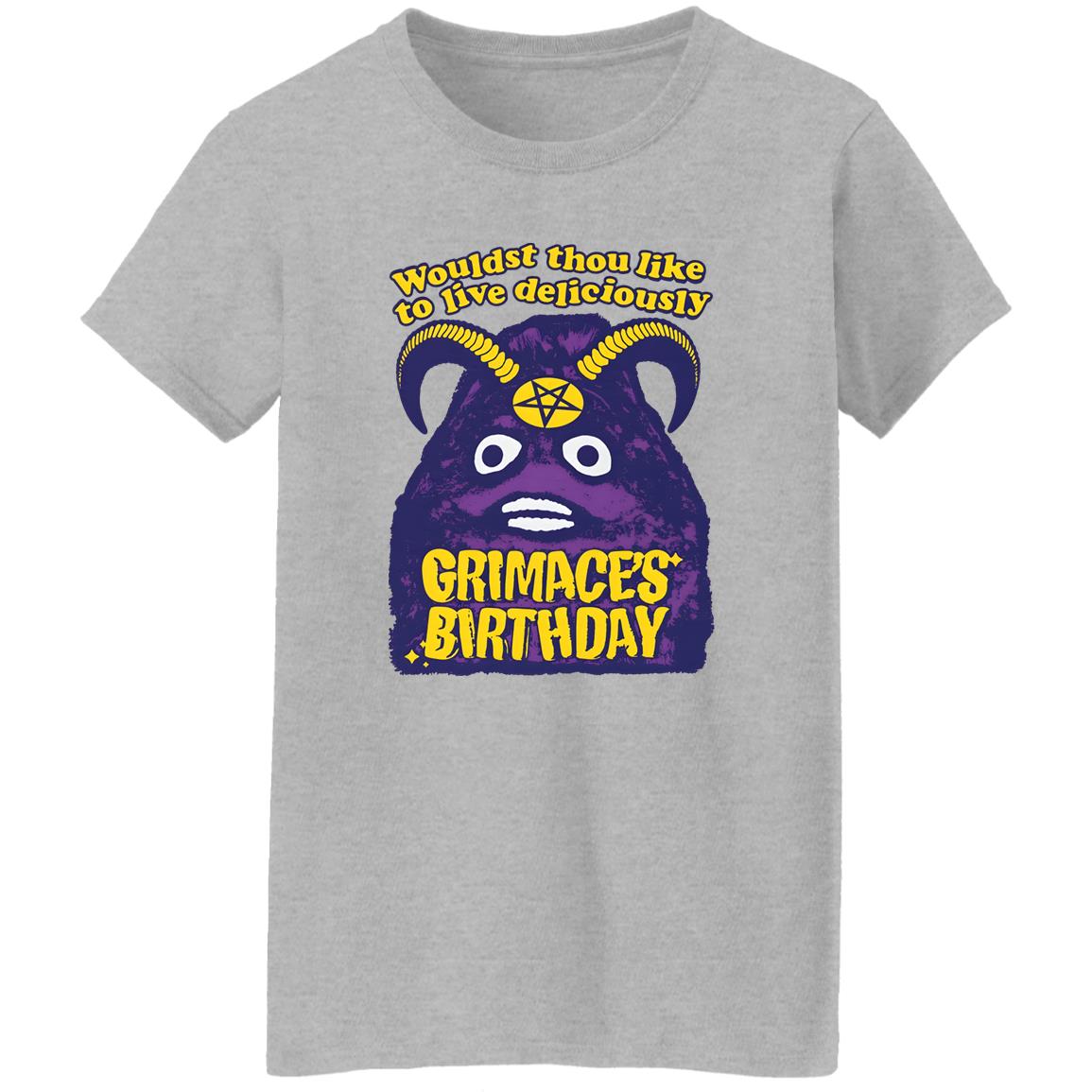 Grimace’s Birthday Wouldst Thou Like To Live Deliciously Shirt