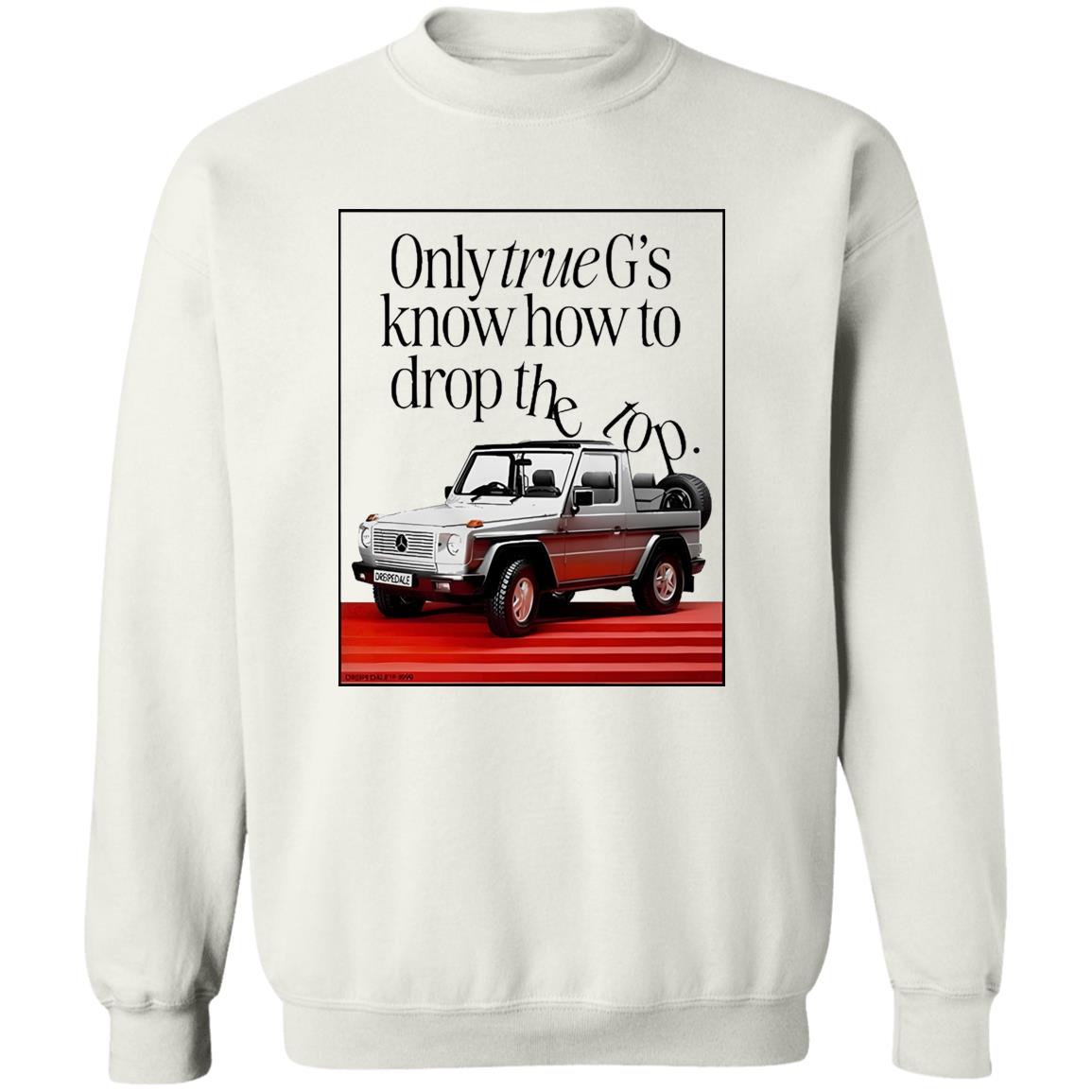 Only True G’s Know How To Drop The Top Shirt