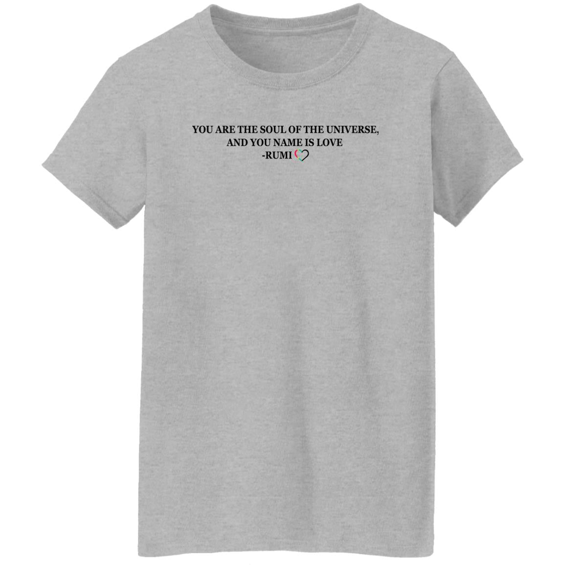 You Are The Soul Of The Universe And You Name Is Love Rumi Shirt