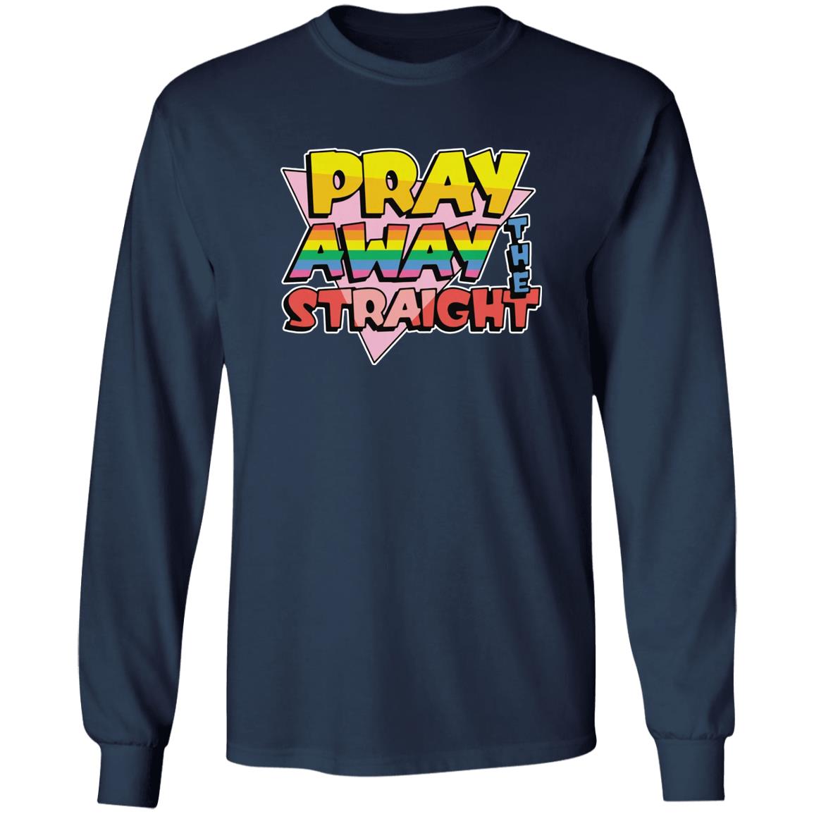 Pray Away The Straight Shirt